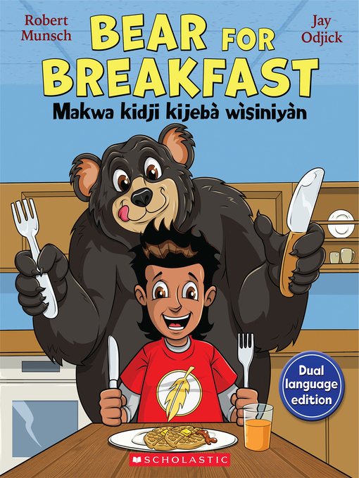 Title details for Bear for Breakfast / Makwa kidji kijebà wìsiniyàn by Robert Munsch - Wait list